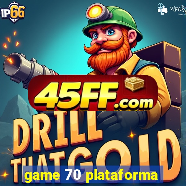 game 70 plataforma